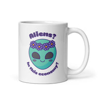 Aliens? In this economy? White glossy mug