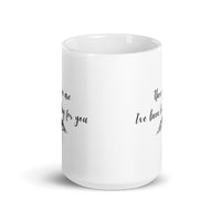 There You Are I’ve Been Looking For You White glossy mug