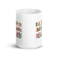 I Have No Shelf Control White glossy mug