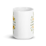 Courage Is Found In Unlikely Places White glossy mug