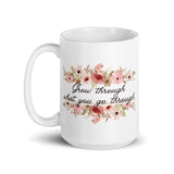 Grow Through What You Go Through White glossy mug