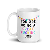 You Are Doing A Great Fucking Job White glossy mug