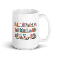 I Have No Shelf Control White glossy mug