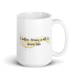 A Million Dreams Is All It’s Gonna Take White glossy mug