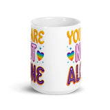 You Are Not Alone White glossy mug