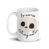 No Worries Nothing Matters White glossy mug