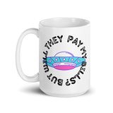 But Will They Pay My Bills? White glossy mug