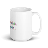 Being gay is not a choice, but being proud is White glossy mug