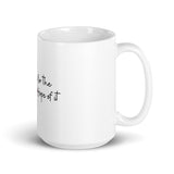 To Live For The Hope Of It White glossy mug