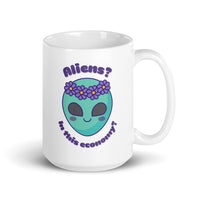 Aliens? In this economy? White glossy mug