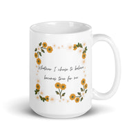 Whatever I Choose To Believe Becomes True For Me White glossy mug