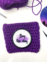 Slay the Day reusable crochet coffee cozy