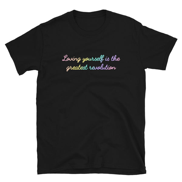 Loving Yourself is the Greatest Revolution Short-Sleeve Unisex T-Shirt