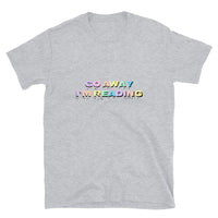 Go Away I’m Reading Short-Sleeve Unisex T-Shirt