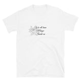 We all have magic inside us Short-Sleeve Unisex T-Shirt