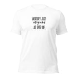 Mercury Just Retrograded All Over Me Unisex t-shirt