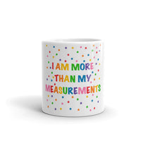 I Am More Than My Measurements White glossy mug