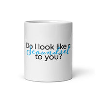 Do I Look Like A Scoundrel To You White glossy mug