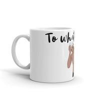 To Whatever End White glossy mug