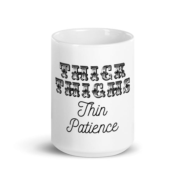 Thick Thighs Thin Patience glossy mug