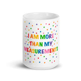 I Am More Than My Measurements White glossy mug