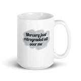 Mercury Just Retrograded All Over Me Mug