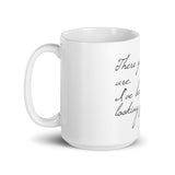 There You Are. I’ve Been Looking For You. White glossy mug